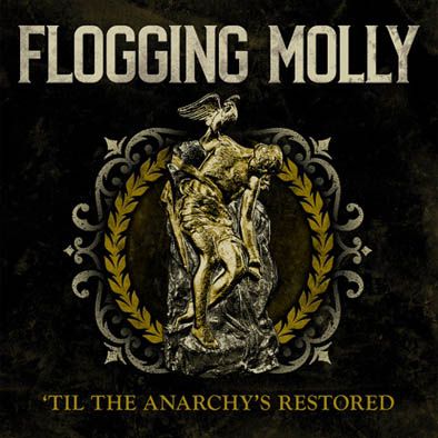 FLOGGING MOLLY – neues Album “‘Til The Anarchy’s Restored” am 10.03.23