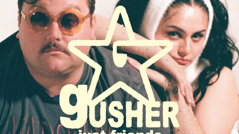 Just Friends – “Gusher”