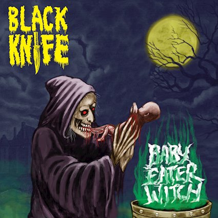 Black Knife – „Baby Eater Witch“