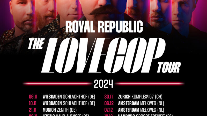 Royal Republic auf “The Love Cop” Tour