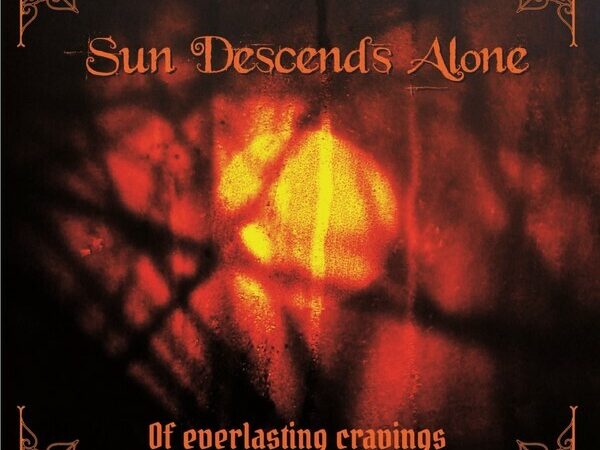 Sun Descends Alone – “Of Everlasting Cravings”