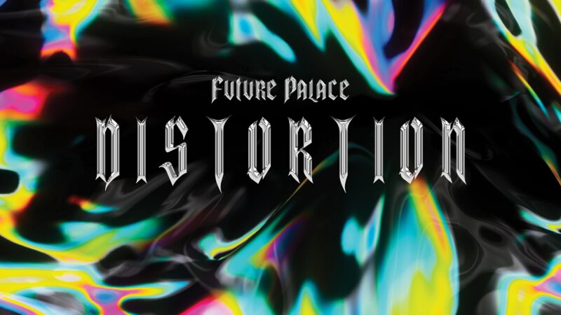 Future Palace – „Distortion“ + Tour