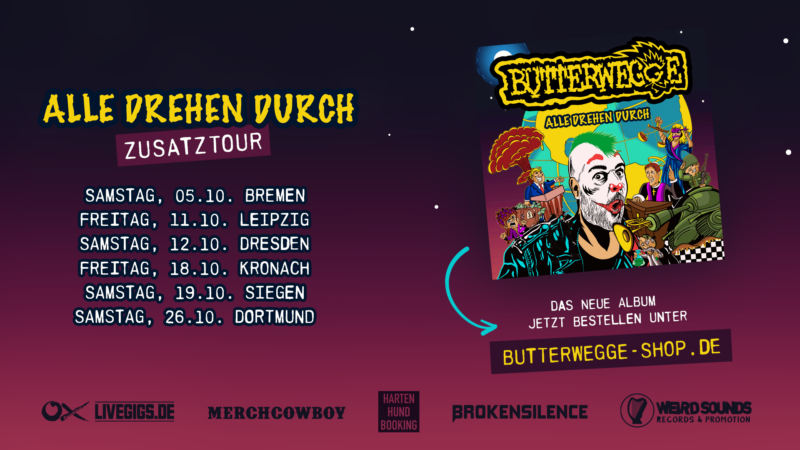 Butterwegge auf “Alle Drehen Durch” Tour