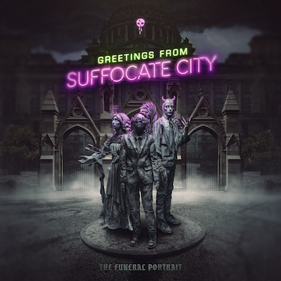 The Funeral Portrait – „Greetings From Suffocate City“