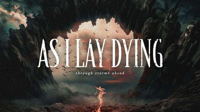 As I Lay Dying – “Through Storms Ahead”