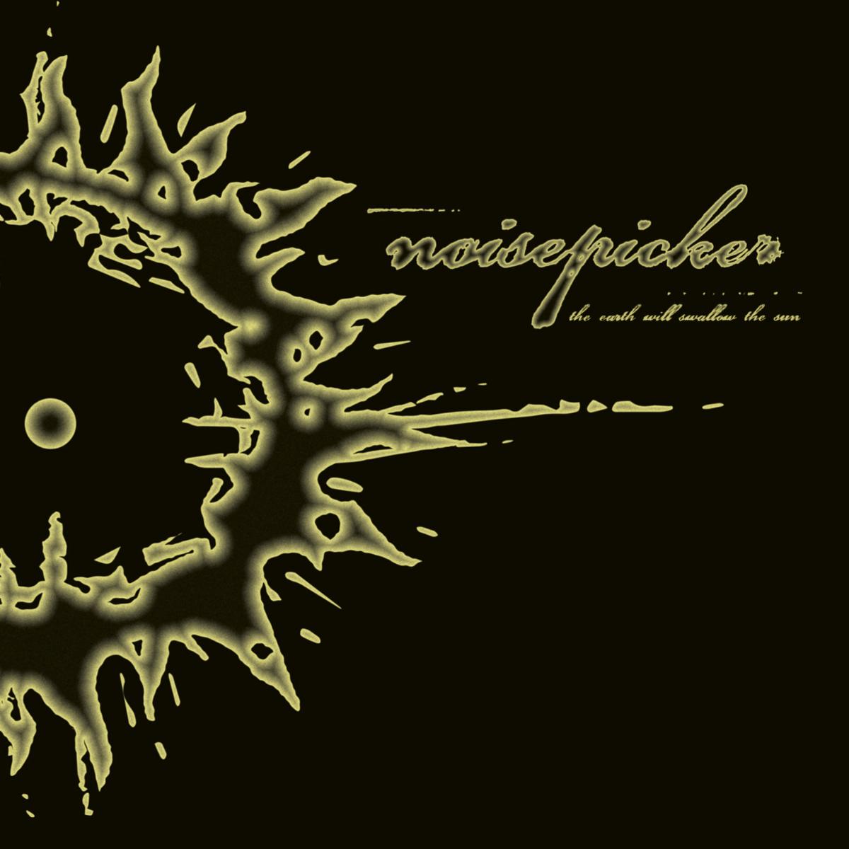 Noisepicker – “The Earth Will Swallow The Sun” (21.03.25)