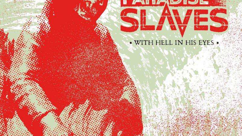 Paradise Slaves – „With Hell In His Eyes“ (02.05.)