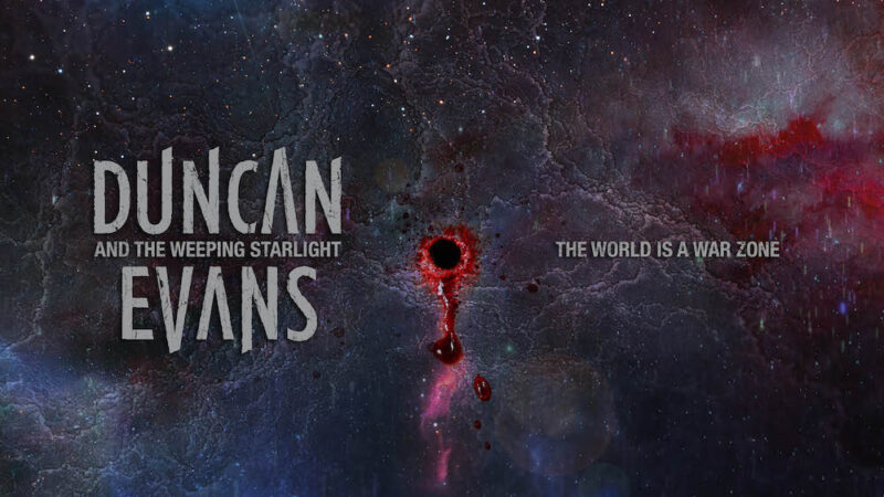 Duncan Evans And The Weeping Starlight – „The World Is A War Zone“ (18.09.26)