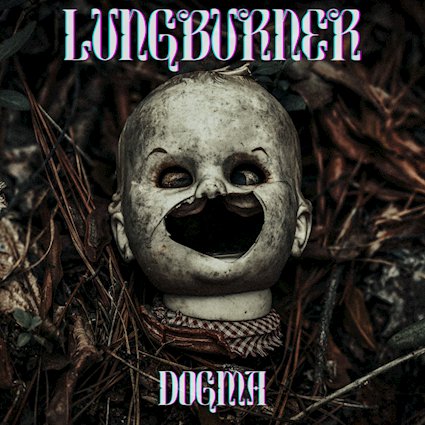 Lungburner – „Dogma“ (17.04.)