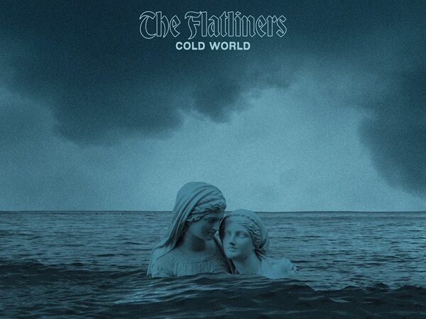 Last Minute: The Flatliners – „Cold World“ (08.05.)