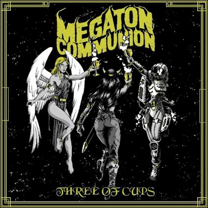 Last Minute: Megaton Communion – “Three of Cups” (11.09.)